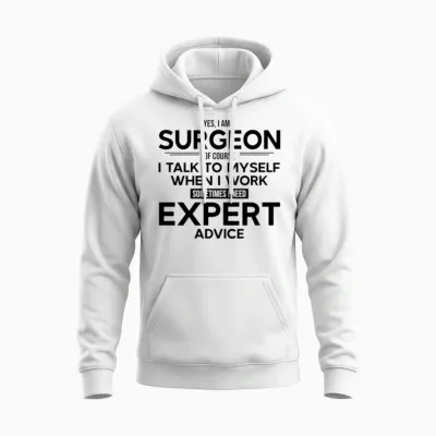 Surgeon Sometimes I Need Expert Advice Unisex Hoodie - White