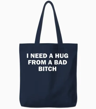 I Need a Hug from a Bad Bitch Tote Bags - Navy