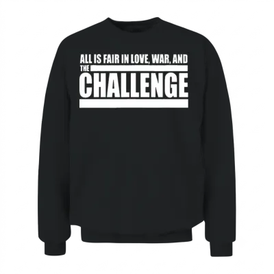 Challenge Quote - All Is Fair in Love, War and The Unisex Sweatshirt - Black