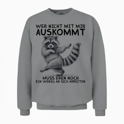 Lustige Tshirts Männer Wer Nicht Mit Mir Auskommt Muss Eben Unisex Sweatshirt - Sport Grey