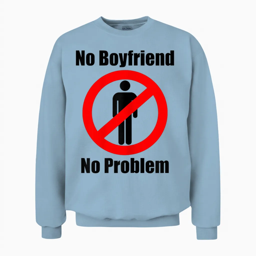 No Boyfriend No Problem Humor Paar Unisex Sweatshirt in Light Blue