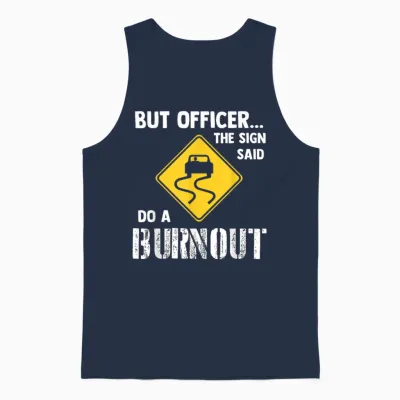 But Officer the Sign Said Do a Burnout - Funny Car Unisex Tank Top - Navy