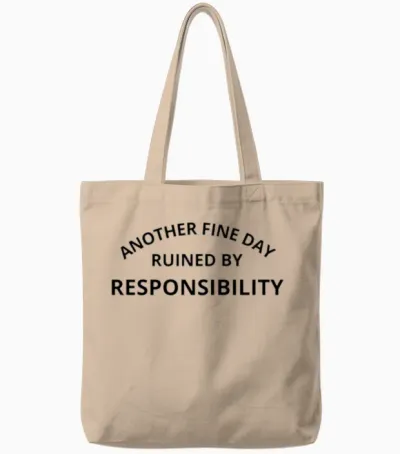 Another Fine Day Ruined by Responsibility Tote Bags - Natural