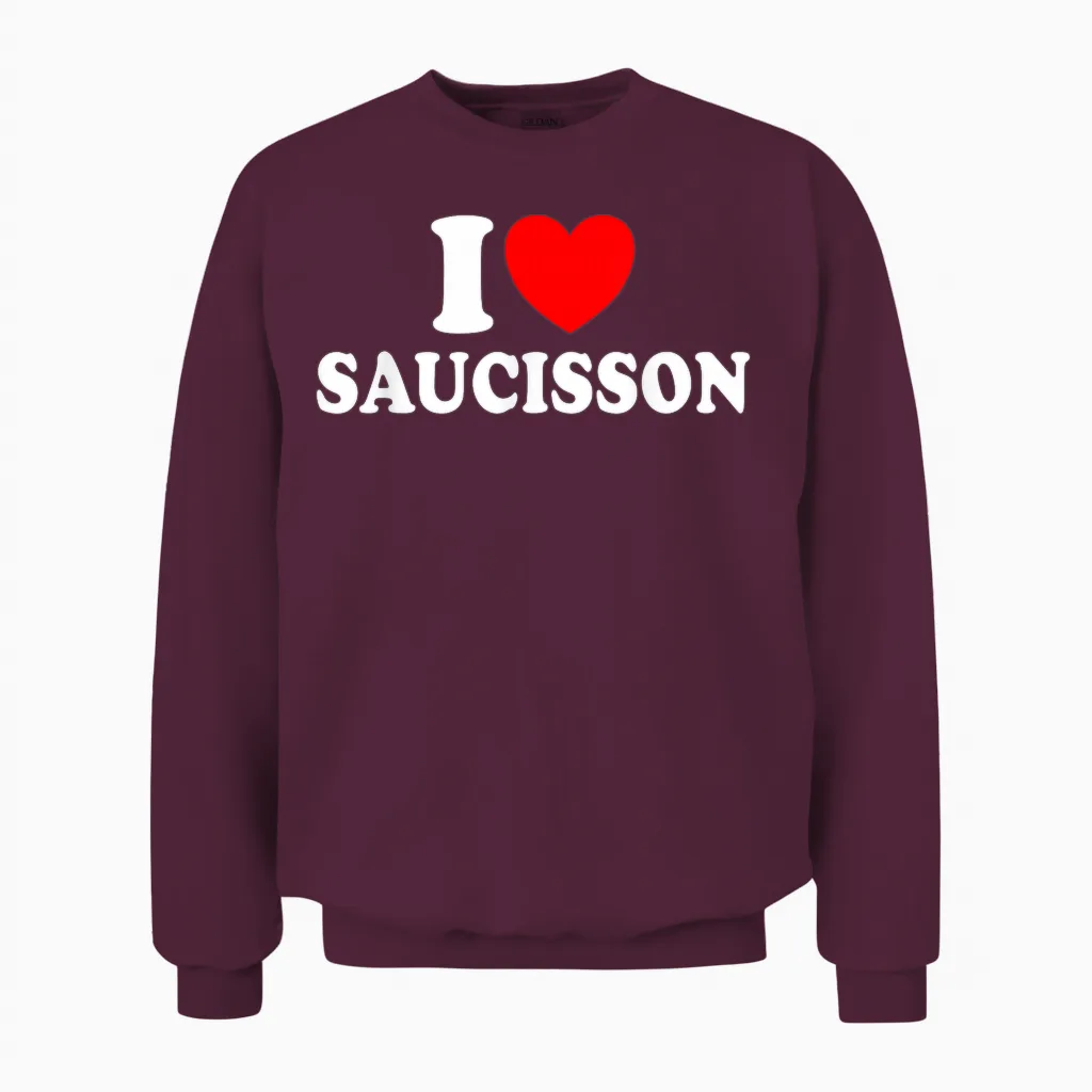 I Love Saucisson Aperitif Humour Meat Sausage Deli T-Shirt, Black, S Unisex Sweatshirt in Maroon