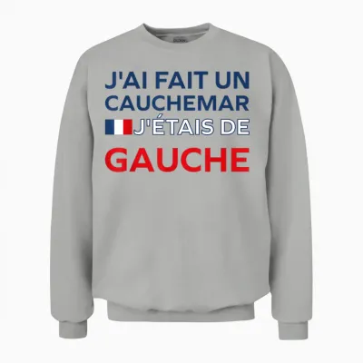 Humour France J’ai Fait Un Cauchemar J’étais De Gauche Unisex Sweatshirt - Ash