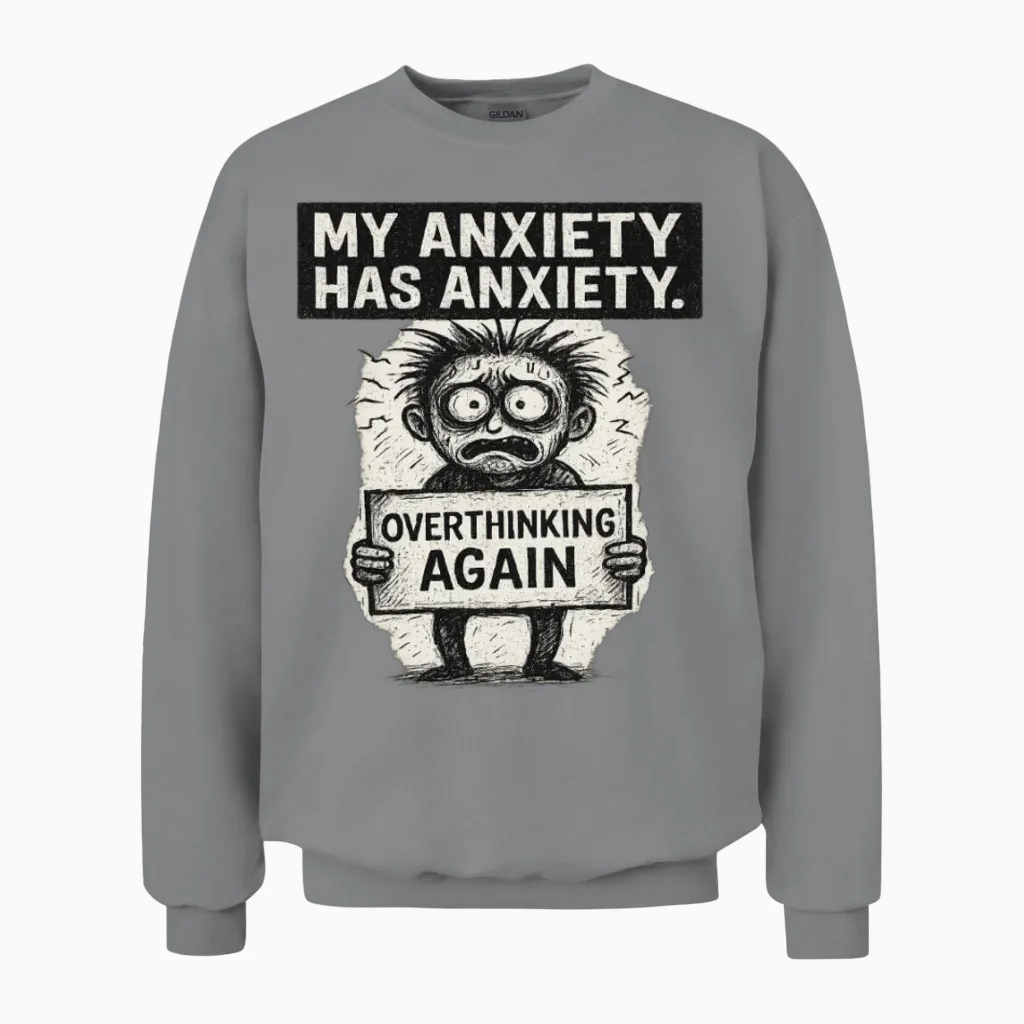 My Anxiety Has Anxiety T-Shirt β Funny Mental Unisex Sweatshirt in Sport Grey