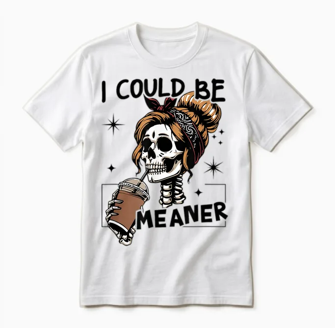 I Could Be Meaner Funny Skeleton Unisex T-Shirt in White
