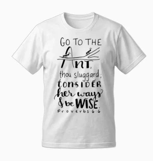 Go to the Ant Proverbs 6 6 Unisex T-Shirt - White