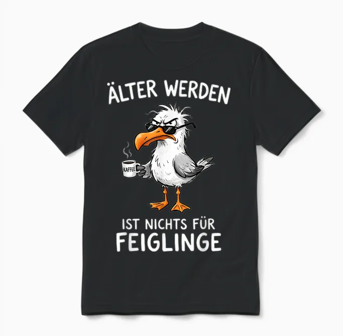 älter Werden Ist Nichts Für Feiglinge Möwe Kaffee Unisex T-Shirt in Black