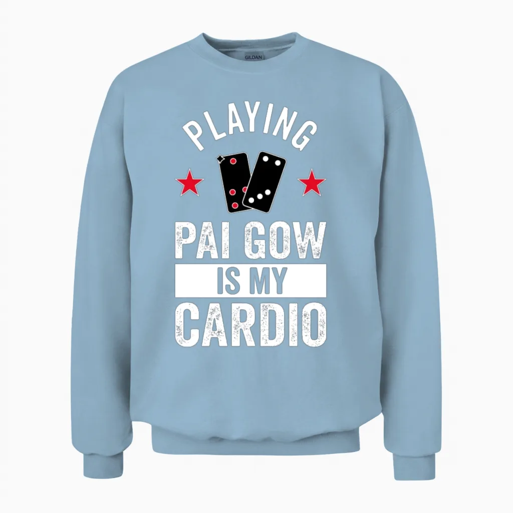 Playing Pai Gow Is My Cardio Unisex Sweatshirt in Light Blue