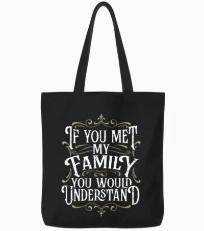 Funny Family, if You Met My Family You'd Understan Tote Bags - Black