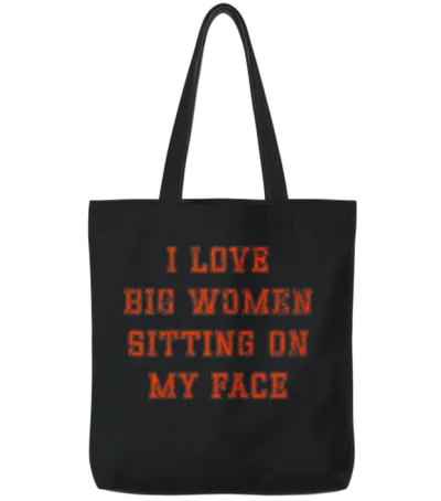 I Love Big Women Sitting on My Face Tote Bags - Black