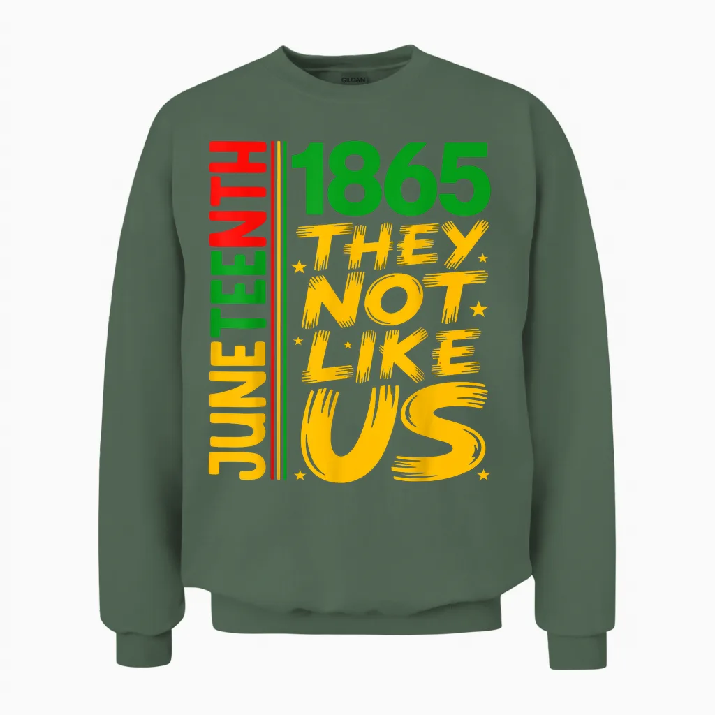They Don't Like Us Juneteenth 1865 Pride Black History Unisex Sweatshirt in Military Green