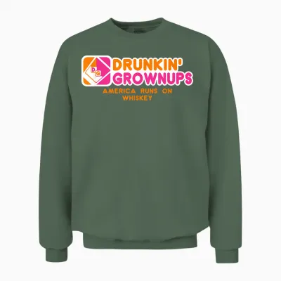 Drunkin Grownups Whiskey Drinker Drinking Alcohol Unisex Sweatshirt - Military Green