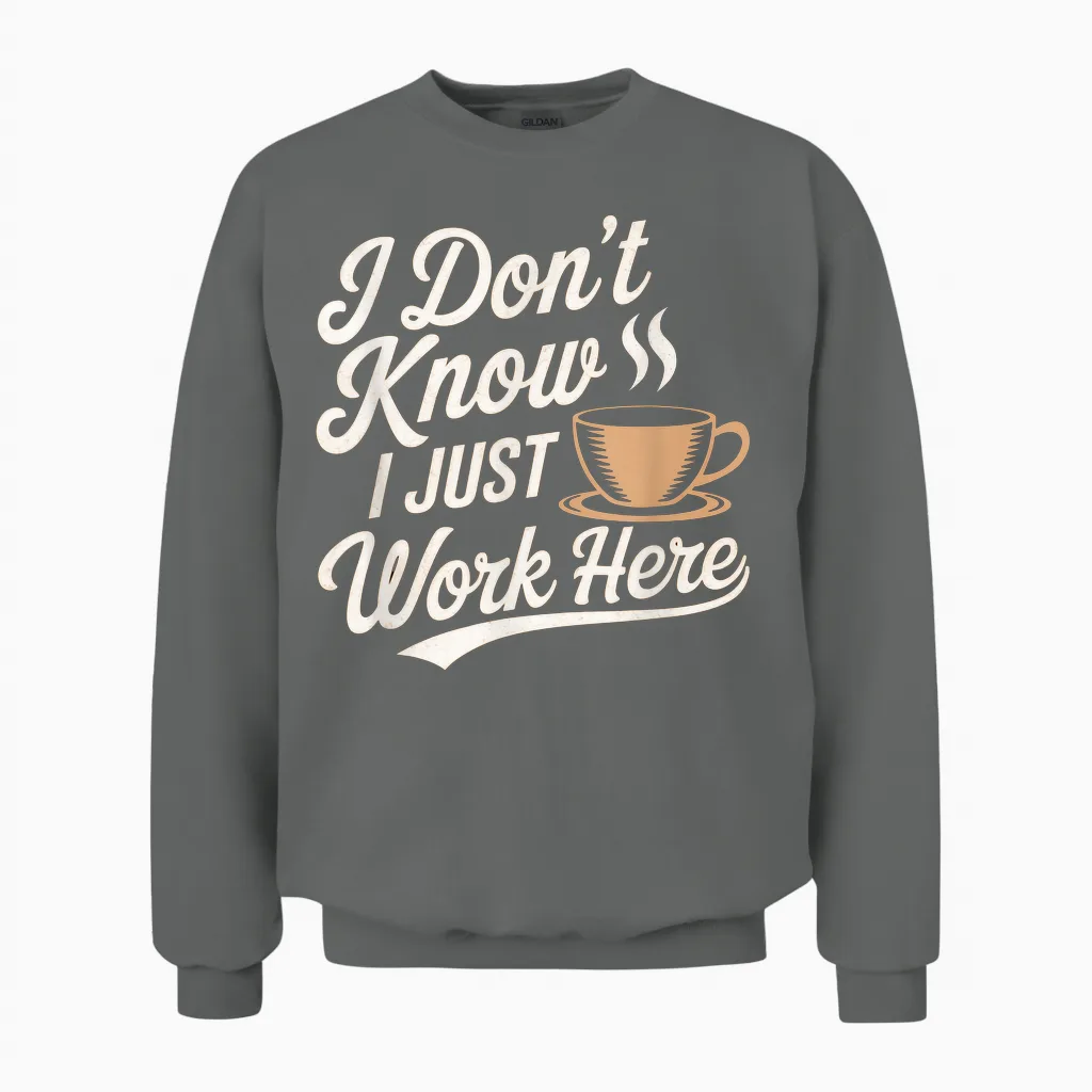Texte Humoristique Citation Funny People I Don't Know I Just Work Here Unisex Sweatshirt in Graphite Heather