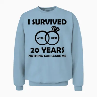 20th Wedding Anniversary Him Funny Quotes Survived Unisex Sweatshirt - Light Blue