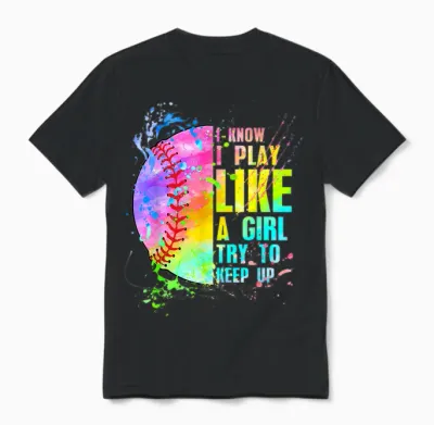 I Know I Play Like a Girl Try to Keep Up Softball Unisex T-Shirt - Black