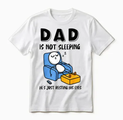 Dad Is Not Sleeping He's Just Resting His Eyes Unisex T-Shirt - White