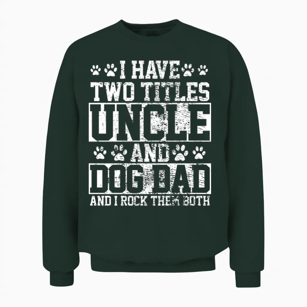 Dog Dad Uncle Unisex Sweatshirt in Forest