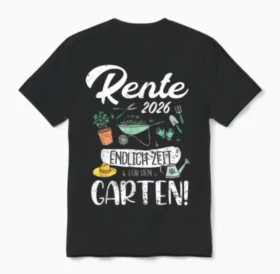 Rente 2026 Endlich Zeit Für Den Garten Funny Retirement Unisex T-Shirt - Black