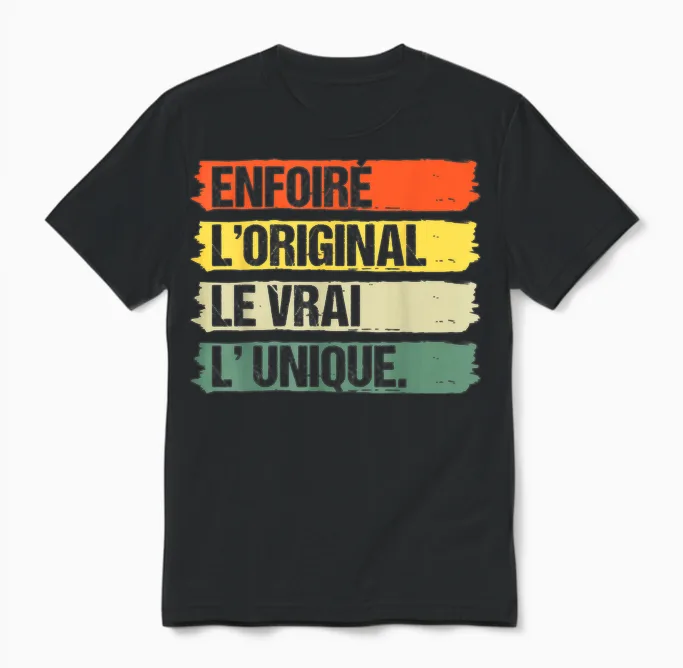Enfoiré L' Original Le Vrai L' Unique Humour Cadeau Vintage Unisex T-Shirt in Black
