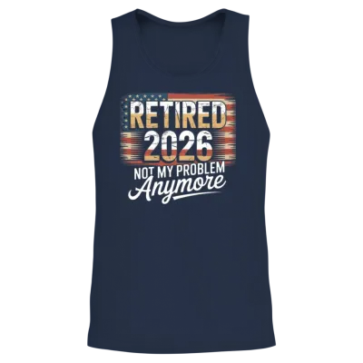 Retired 2026 Not My Problem Anymore Retirement 26 Unisex Tank Top - Navy