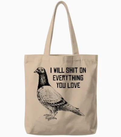 I Will Shit on Everything You Love Tote Bags - Natural