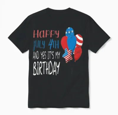 Happy July 4th and Yes It's My Birthday Unisex T-Shirt - Black