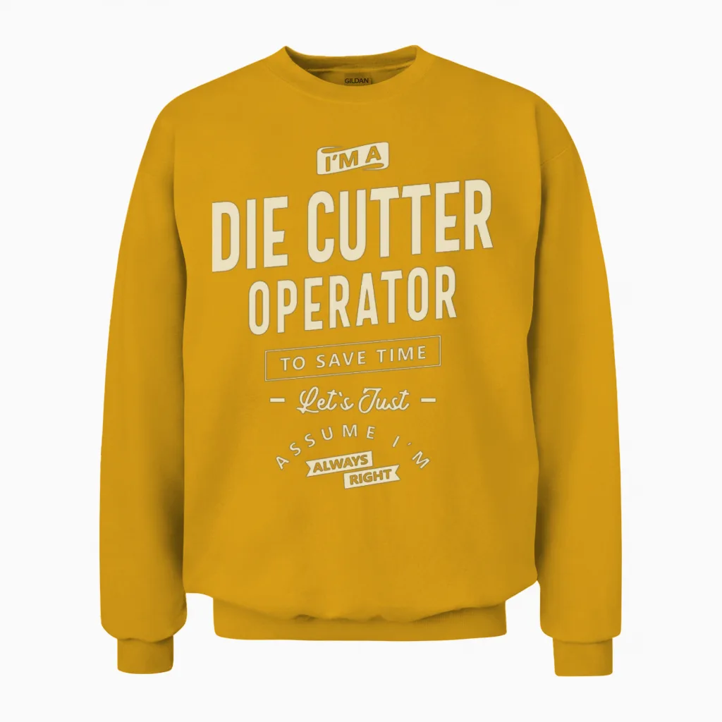 Die Cutter Operator Job Title Occupation Birthday Unisex Sweatshirt in Gold