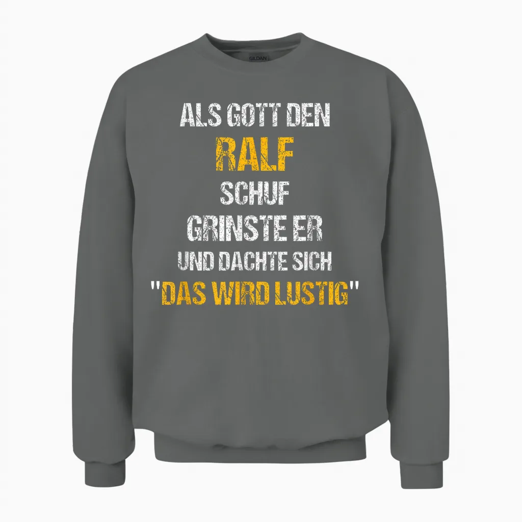 Ralf Tshirt Name Spruch Lustig Gott Schuf Vorname Unisex Sweatshirt in Graphite Heather