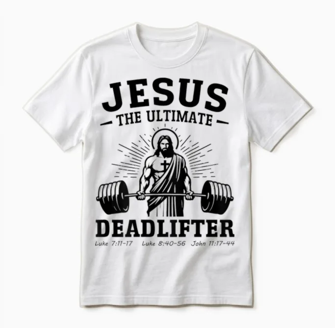 Jesus the Ultimate Deadlifter Deadlifter Christian (back) Unisex T-Shirt in White