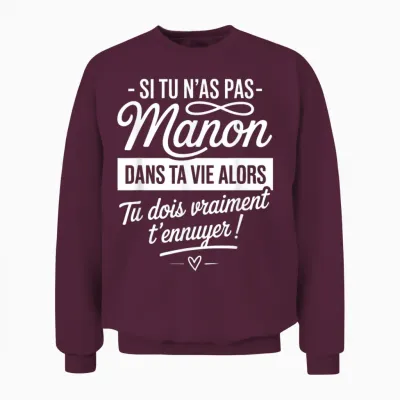 Si Tu N'a Pas Manon Dans Ta Vie Gift Funny Humor Unisex Sweatshirt - Maroon