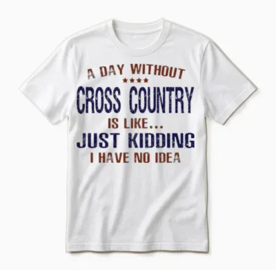 A Day Without Cross Country Funny Unisex T-Shirt - White