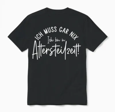 Ich Muss Gar Nix Ich Bin in Altersteilzeit 2026 Unisex T-Shirt - Black
