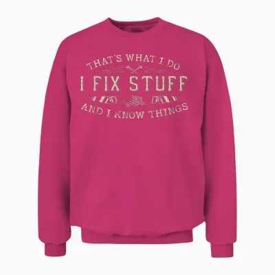 That's What I Do I Fix Stuff and I Know Things Funny Men Dad Unisex Sweatshirt - Heliconia