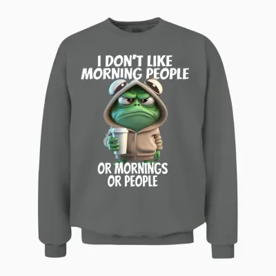 Funny Frog Design for I Don't Like Morning People Unisex Sweatshirt - Graphite Heather