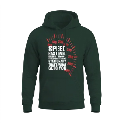 Speed Has Never Killed Anyone Suddenly Unisex Hoodie - Forest