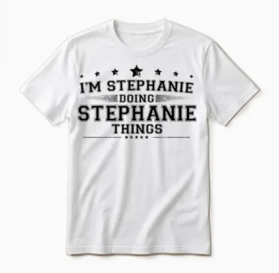 I’m Stephanie Doing Stephanie Things Unisex T-Shirt - White