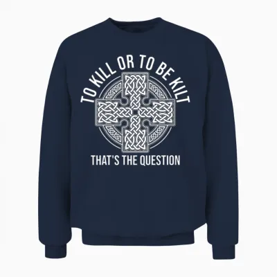 To or to Be Kilt - Funny Kilt Lover Unisex Sweatshirt - Navy