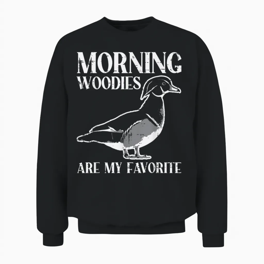Morning Woody My Favorite Duck Hunting Funny Hunter Men Unisex Sweatshirt in Black