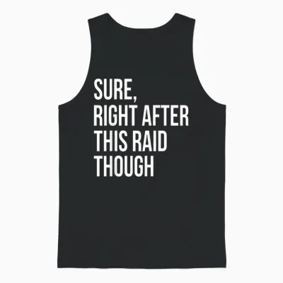 Sure Right After This Raid Funny Gift for Gamers Unisex Tank Top - Black