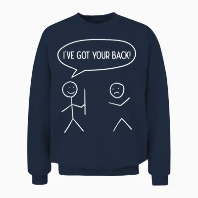 I Got Your Back - Funny Stickman Sarcasm Friendship Gift Unisex Sweatshirt - Navy