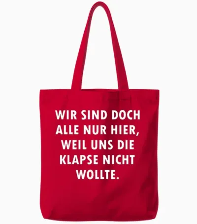 Wir Sind Doch Alle Nur Hier Weil Uns Die Klapse Nicht Wollte Tote Bags - Red