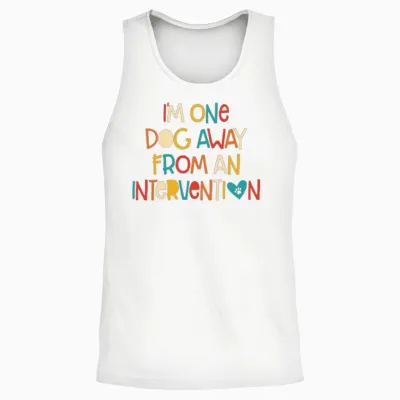 I’m One Dog Away from an Intervvention Unisex Tank Top - White