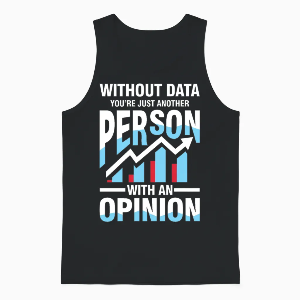 Without Data You're Just Another Person Opinion Unisex Tank Top in Black