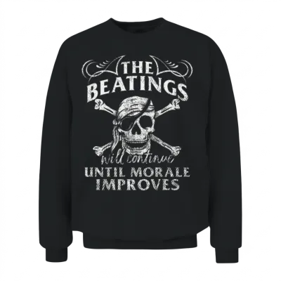 Beatings Continue Until Morale Improves Novelty Unisex Sweatshirt - Black