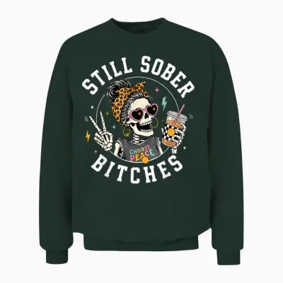 Still Sober Bitches Messy Bun Drinking Coffee Skeleton Unisex Sweatshirt - Forest