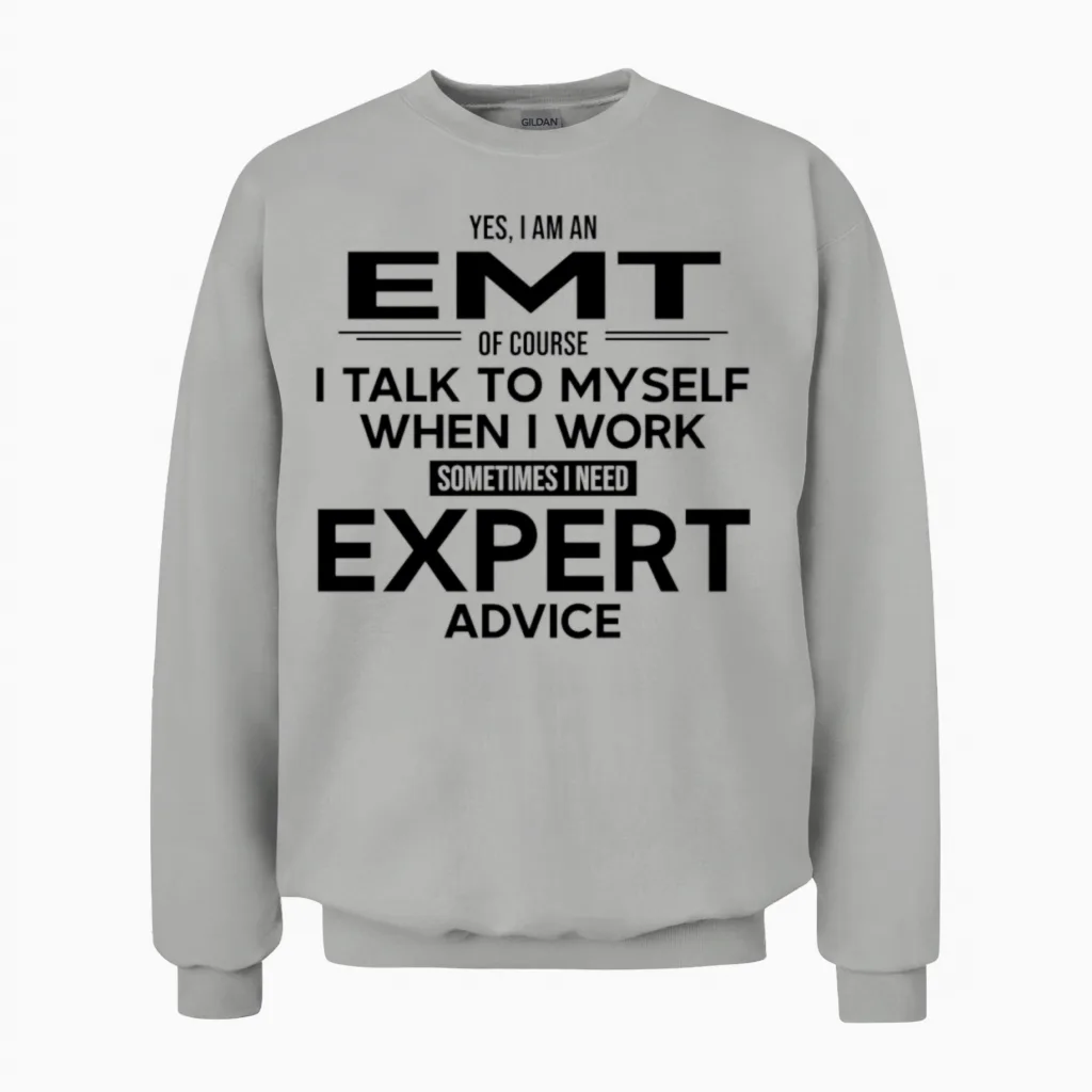 Emt Sometimes I Need Expert Advice Unisex Sweatshirt in Ash