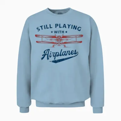 Still Playing with Airplanes Pilot Funny Vintage Men Women Unisex Sweatshirt - Light Blue