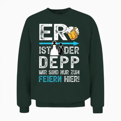 Junggesellenabschied T-Shirt Jga Männer Polterabend Poltern Unisex Sweatshirt - Forest